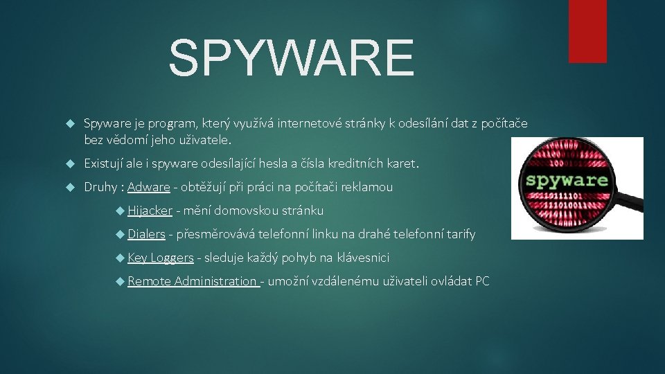 SPYWARE Spyware je program, který využívá internetové stránky k odesílání dat z počítače bez