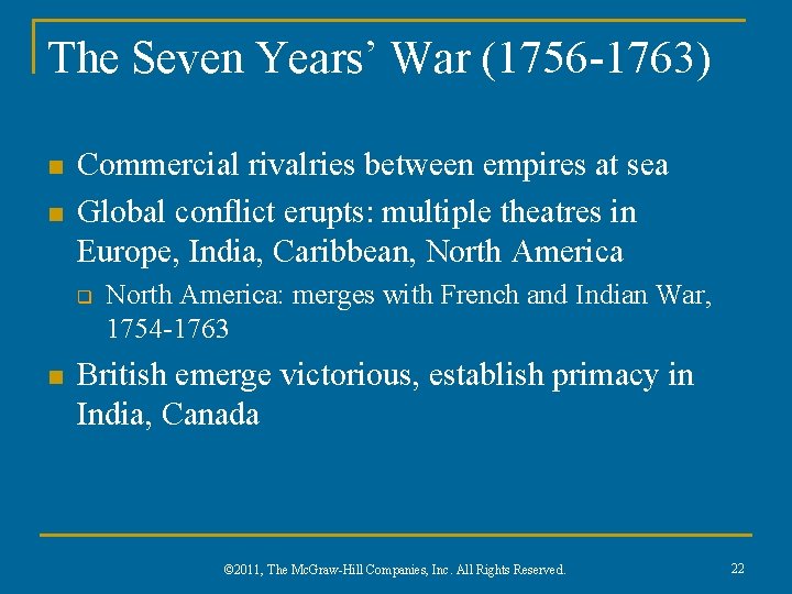 The Seven Years’ War (1756 -1763) n n Commercial rivalries between empires at sea