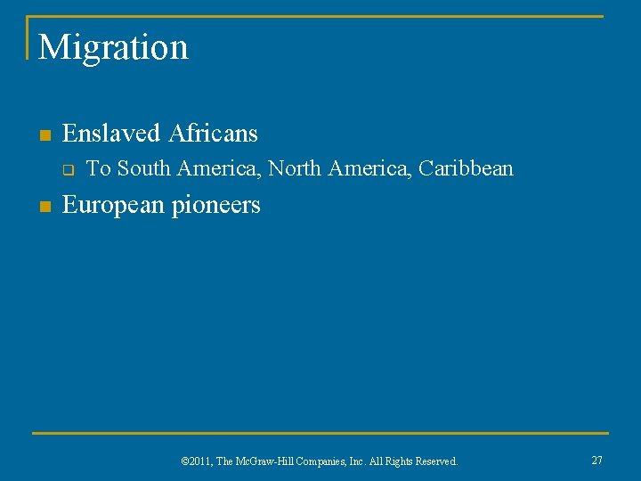 Migration n Enslaved Africans q n To South America, North America, Caribbean European pioneers