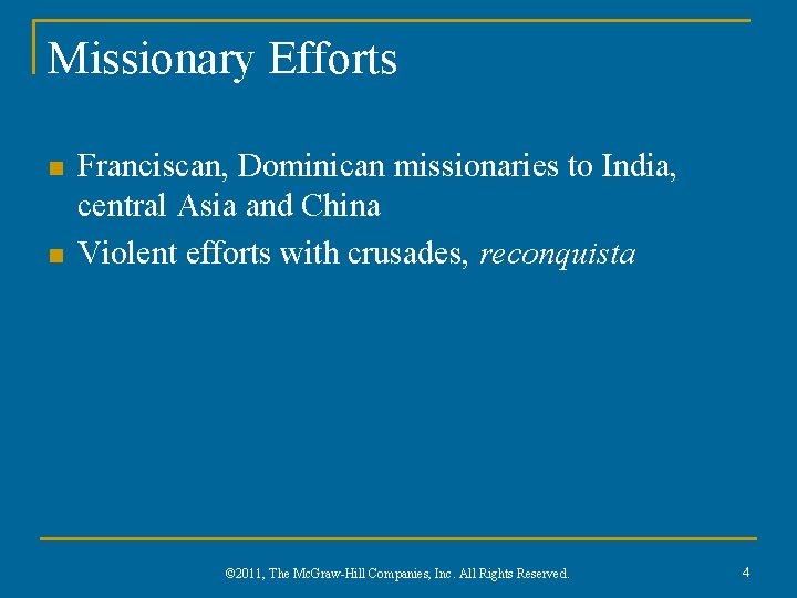 Missionary Efforts n n Franciscan, Dominican missionaries to India, central Asia and China Violent