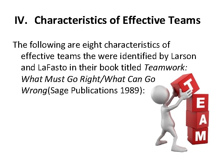 IV. Characteristics of Effective Teams The following are eight characteristics of effective teams the