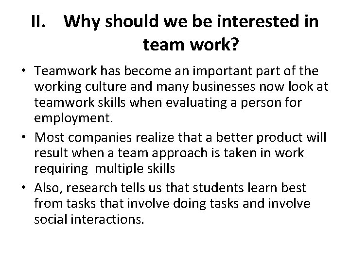 II. Why should we be interested in team work? • Teamwork has become an
