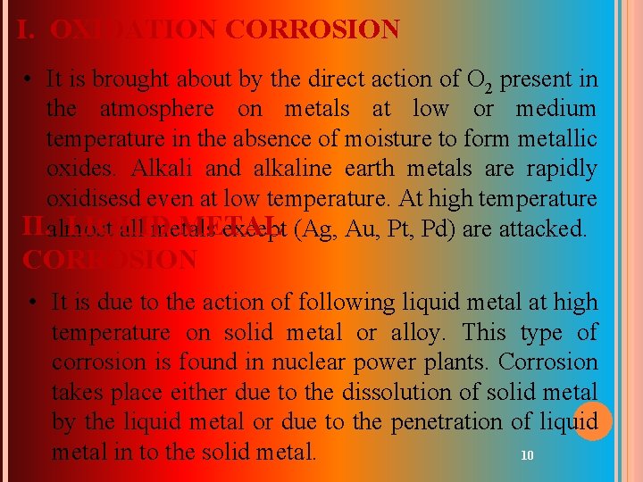 I. OXIDATION CORROSION • It is brought about by the direct action of O