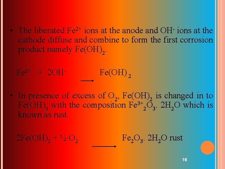  • The liberated Fe 2+ ions at the anode and OH- ions at