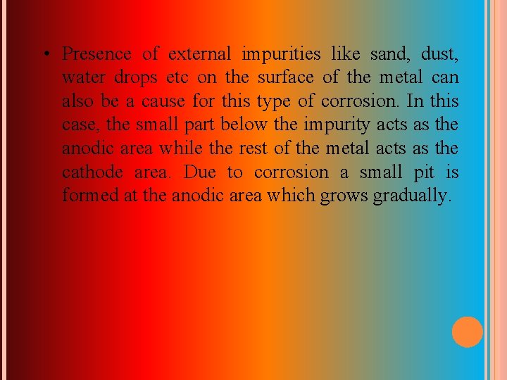  • Presence of external impurities like sand, dust, water drops etc on the