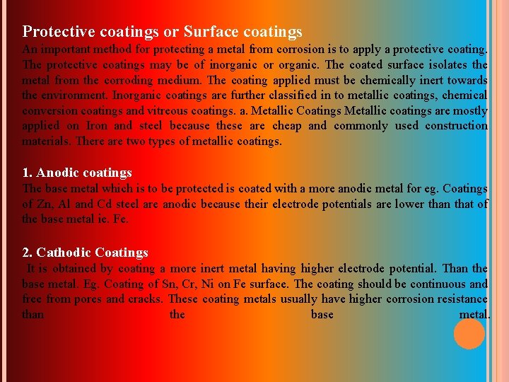 Protective coatings or Surface coatings An important method for protecting a metal from corrosion