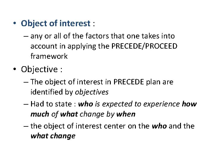  • Object of interest : – any or all of the factors that