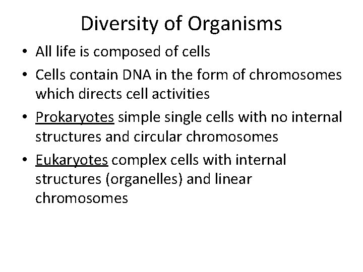 Diversity of Organisms • All life is composed of cells • Cells contain DNA