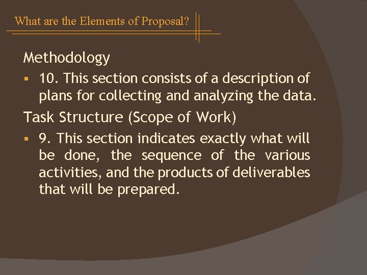 What are the Elements of Proposal? Methodology § 10. This section consists of a