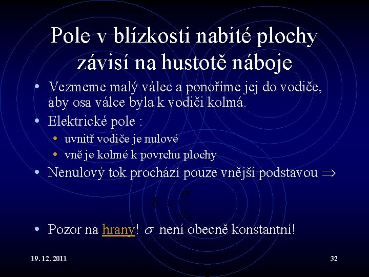Pole v blízkosti nabité plochy závisí na hustotě náboje • Vezmeme malý válec a