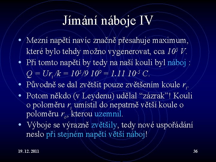 Jímání náboje IV • Mezní napětí navíc značně přesahuje maximum, • • které bylo
