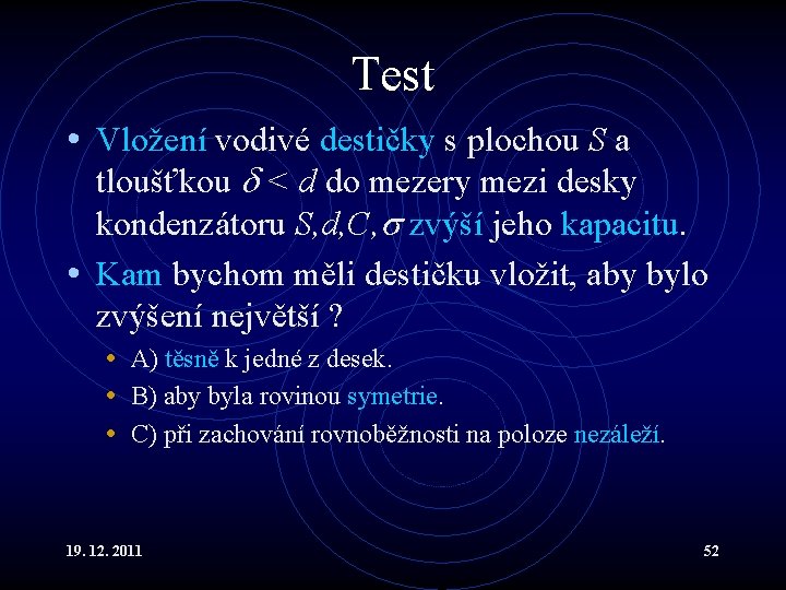 Test • Vložení vodivé destičky s plochou S a tloušťkou < d do mezery