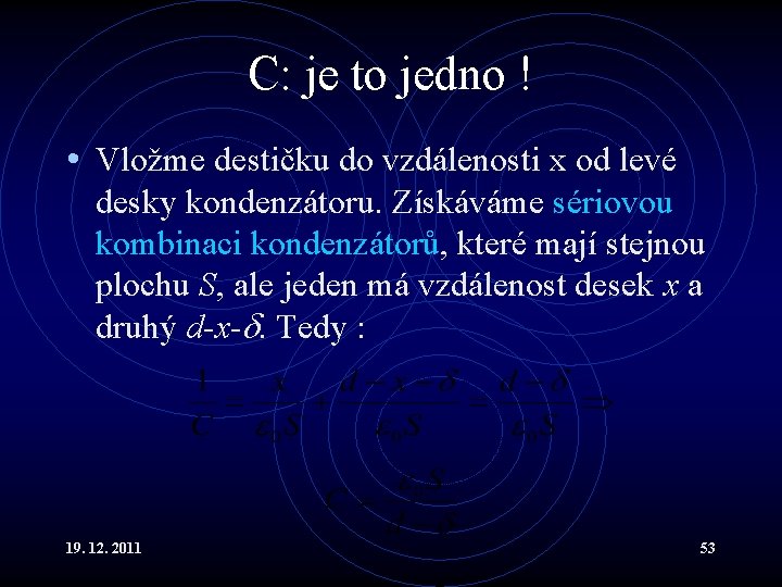 C: je to jedno ! • Vložme destičku do vzdálenosti x od levé desky