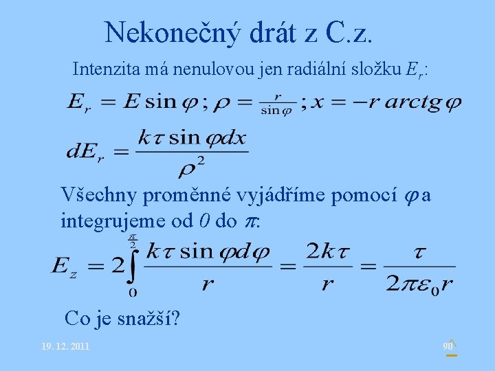 Nekonečný drát z C. z. • Intenzita má nenulovou jen radiální složku Er: •