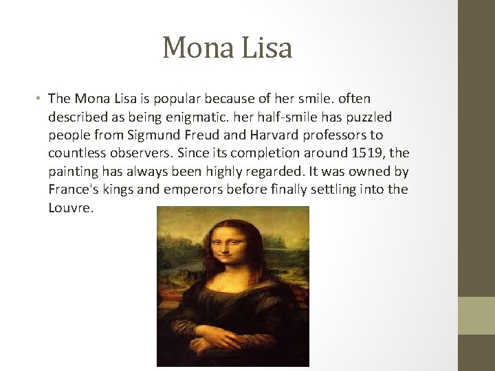 Mona Lisa • The Mona Lisa is popular because of her smile. often described