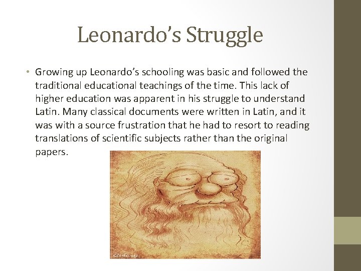 Leonardo’s Struggle • Growing up Leonardo’s schooling was basic and followed the traditional educational