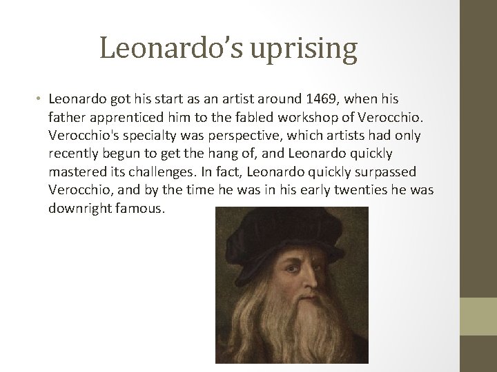 Leonardo’s uprising • Leonardo got his start as an artist around 1469, when his