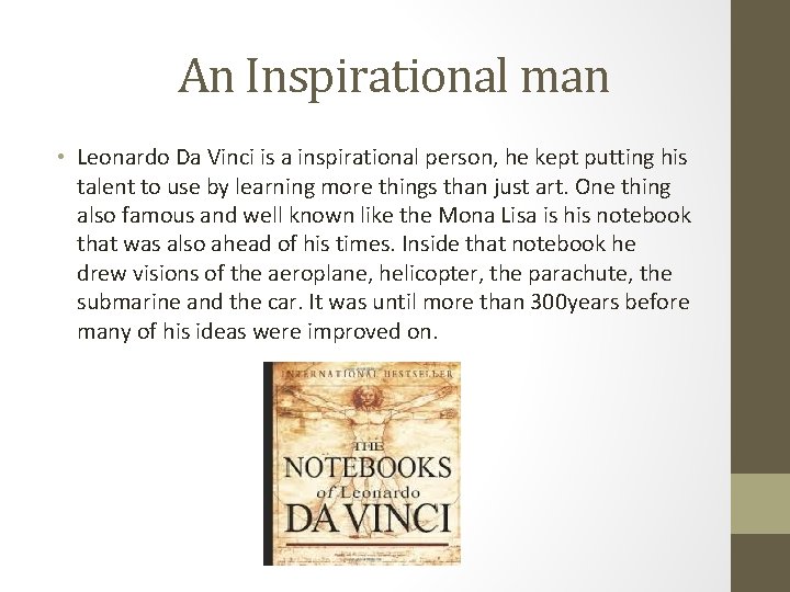 An Inspirational man • Leonardo Da Vinci is a inspirational person, he kept putting