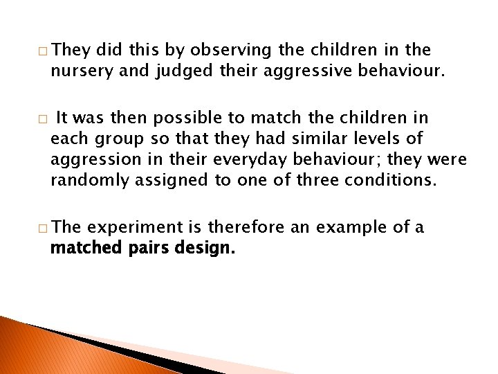 � They did this by observing the children in the nursery and judged their