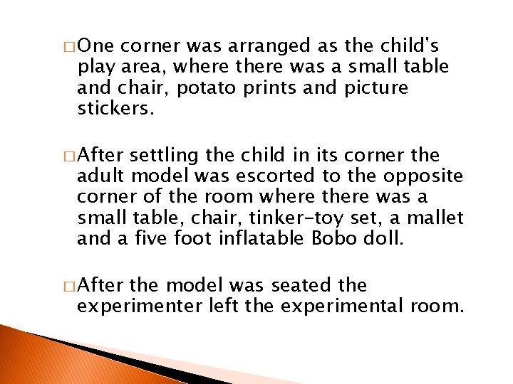 � One corner was arranged as the child's play area, where there was a