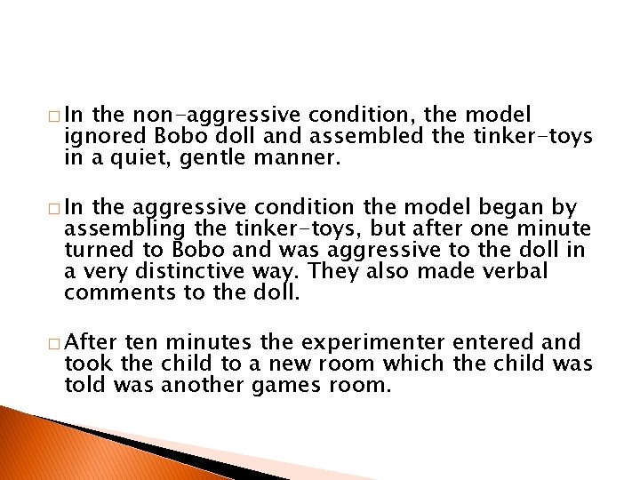 � In the non-aggressive condition, the model ignored Bobo doll and assembled the tinker-toys