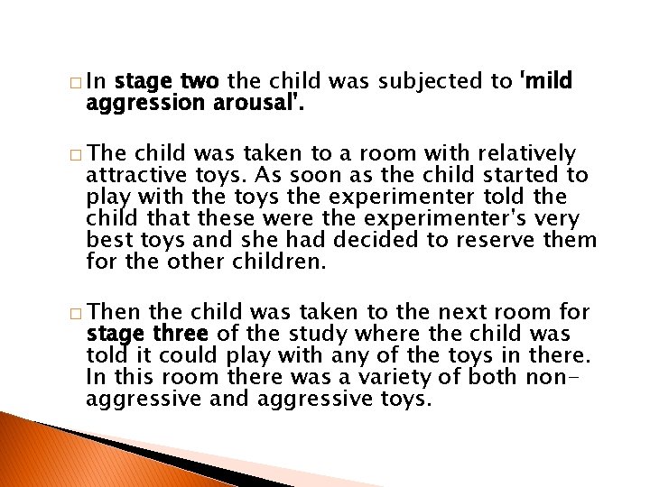 � In stage two the child was subjected to 'mild aggression arousal'. � The