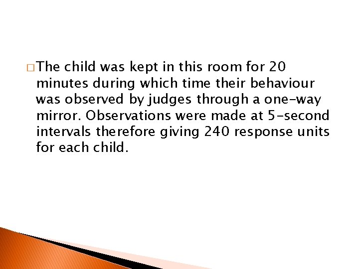 � The child was kept in this room for 20 minutes during which time