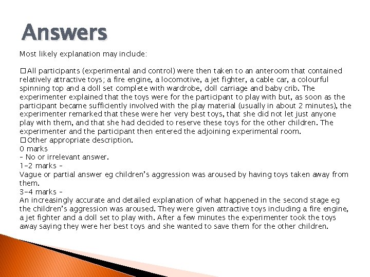 Answers Most likely explanation may include: � All participants (experimental and control) were then