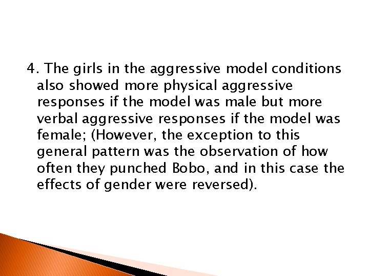 4. The girls in the aggressive model conditions also showed more physical aggressive responses