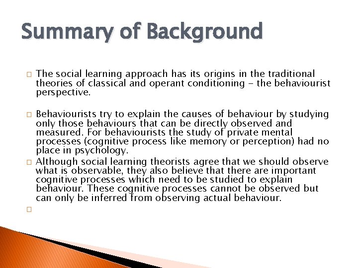 Summary of Background � � The social learning approach has its origins in the