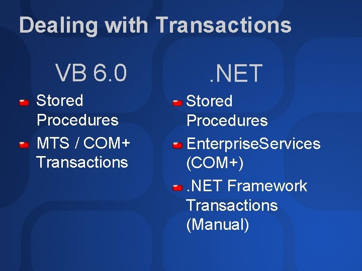 Dealing with Transactions VB 6. 0 Stored Procedures MTS / COM+ Transactions . NET