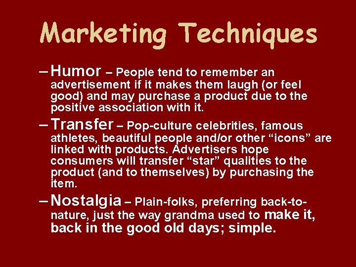 Marketing Techniques – Humor – People tend to remember an advertisement if it makes