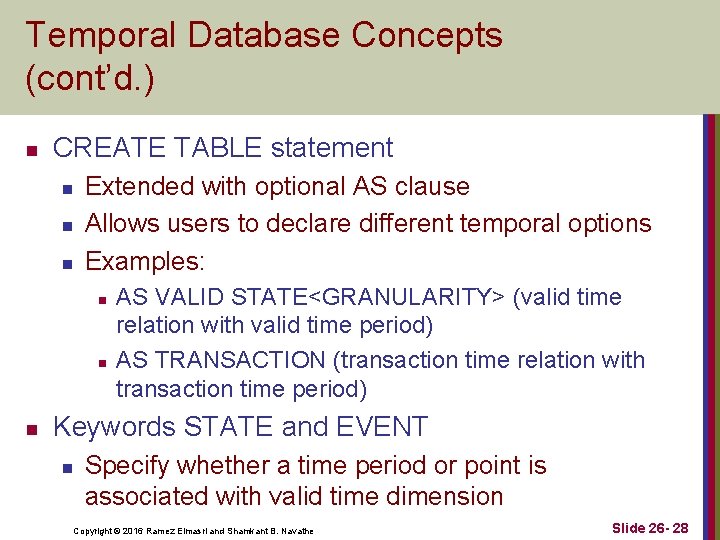 Temporal Database Concepts (cont’d. ) n CREATE TABLE statement n n n Extended with Temporal Database Concepts (cont’d. ) n CREATE TABLE statement n n n Extended with