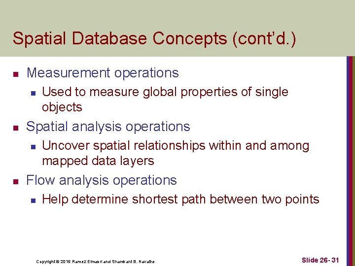Spatial Database Concepts (cont’d. ) n Measurement operations n n Spatial analysis operations n Spatial Database Concepts (cont’d. ) n Measurement operations n n Spatial analysis operations n