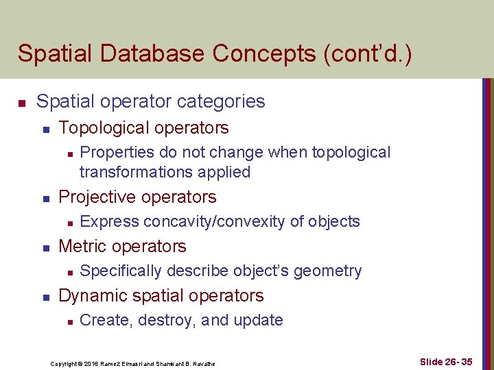 Spatial Database Concepts (cont’d. ) n Spatial operator categories n Topological operators n n Spatial Database Concepts (cont’d. ) n Spatial operator categories n Topological operators n n