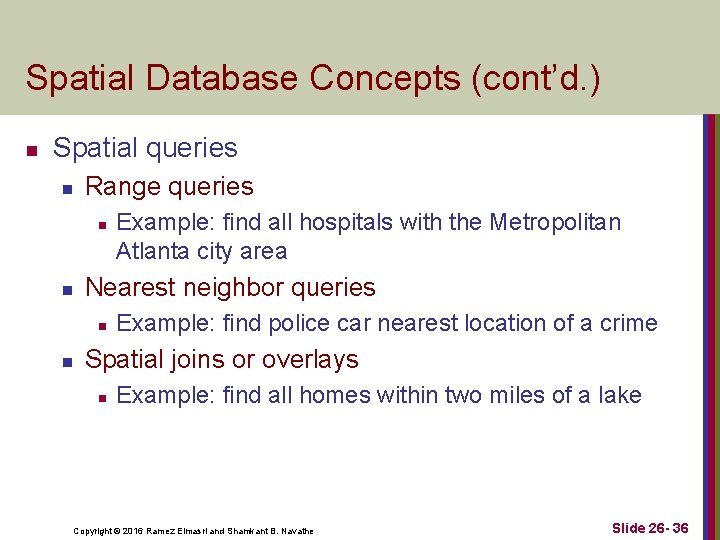 Spatial Database Concepts (cont’d. ) n Spatial queries n Range queries n n Nearest Spatial Database Concepts (cont’d. ) n Spatial queries n Range queries n n Nearest