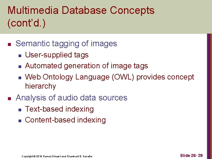 Multimedia Database Concepts (cont’d. ) n Semantic tagging of images n n User-supplied tags Multimedia Database Concepts (cont’d. ) n Semantic tagging of images n n User-supplied tags
