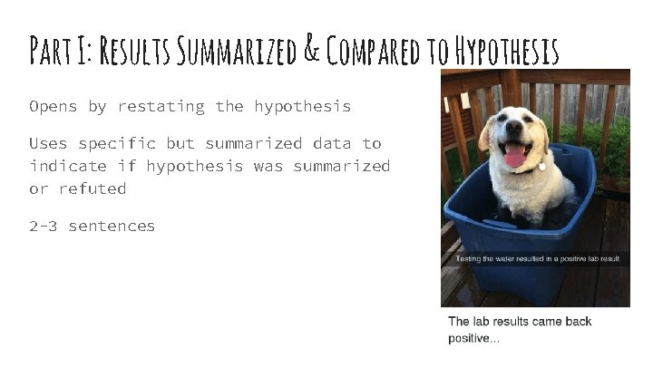 Part I: Results Summarized & Compared to Hypothesis Opens by restating the hypothesis Uses