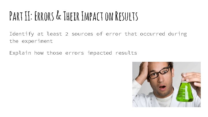 Part II: Errors & Their Impact on Results Identify at least 2 sources of