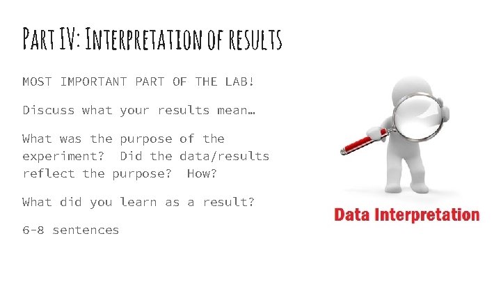 Part IV: Interpretation of results MOST IMPORTANT PART OF THE LAB! Discuss what your