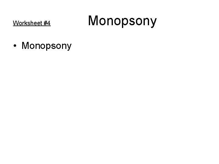 Worksheet #4 • Monopsony 