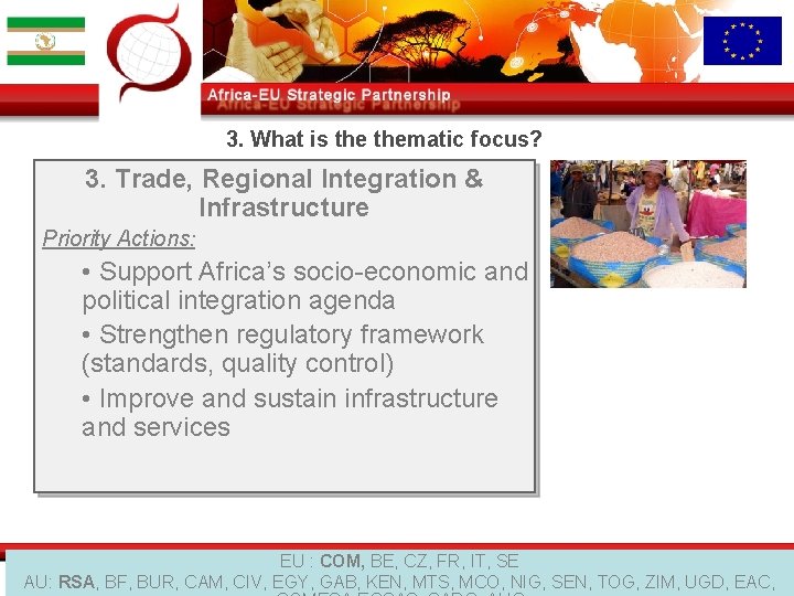 3. What is thematic focus? 3. Trade, Regional Integration & Infrastructure Priority Actions: •