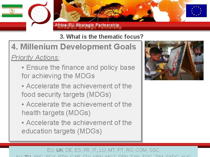 3. What is thematic focus? 4. Millenium Development Goals Priority Actions: • Ensure the