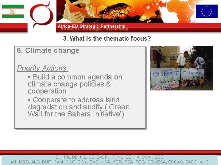 3. What is thematic focus? 6. Climate change Priority Actions: • Build a common