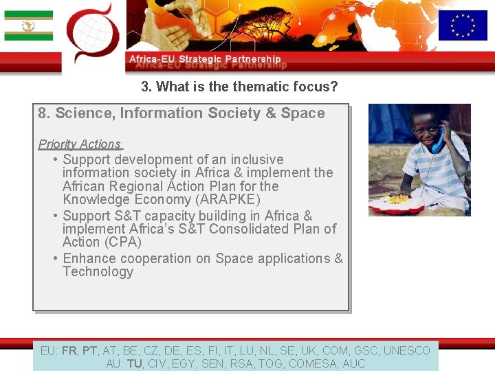 3. What is thematic focus? 8. Science, Information Society & Space Priority Actions: •