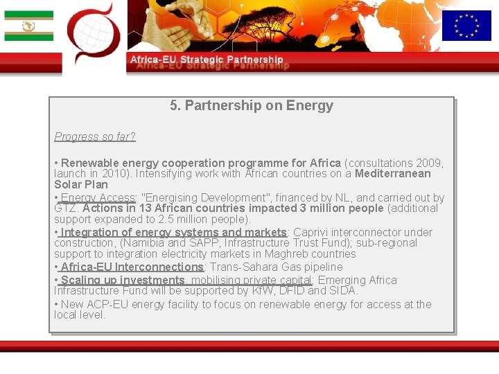5. Partnership on Energy Progress so far? • Renewable energy cooperation programme for Africa