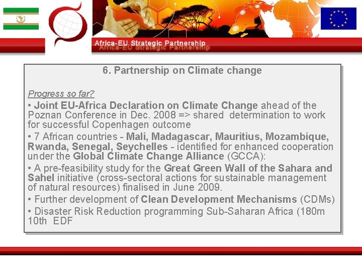 6. Partnership on Climate change Progress so far? • Joint EU-Africa Declaration on Climate