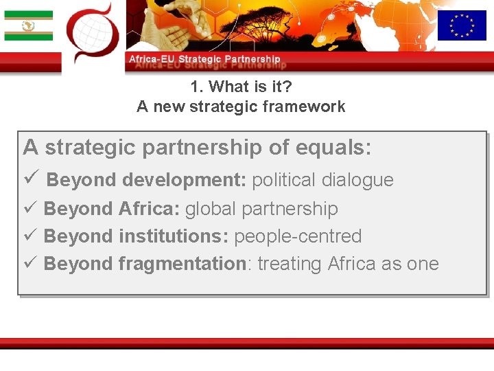 1. What is it? A new strategic framework A strategic partnership of equals: ü