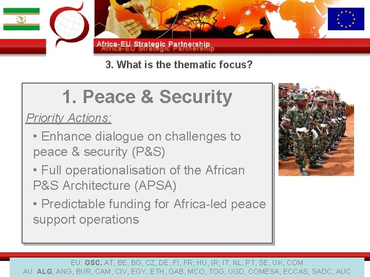 3. What is thematic focus? 1. Peace & Security Priority Actions: • Enhance dialogue