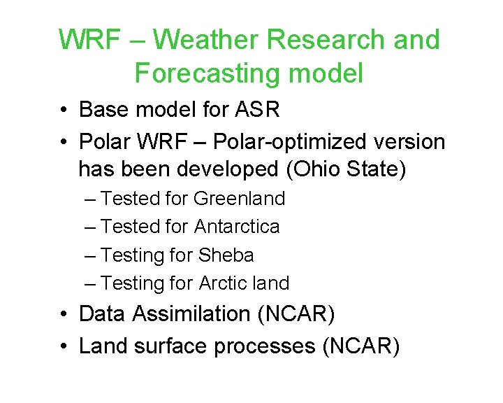 WRF – Weather Research and Forecasting model • Base model for ASR • Polar
